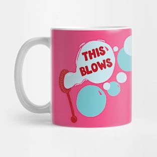 This Blows bubbles Mug